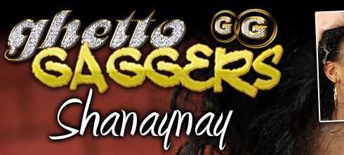 Ghetto Gaggers Shanaynay